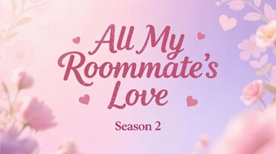 All My Roommates Love: Season 2