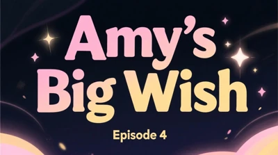 Amy's Big Wish: Episode 4