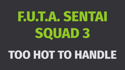 Watch online F.U.T.A. Sentai Squad: Episode 3 - Too Hot To Handle by AgentRedGirl